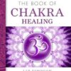 Book of Chakra Healing by Liz Simpson