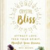 Crystal Bliss, Attract Love, Feed Your Spirit by Devi Brown