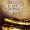 Ency. of Norse & Germanic Folklore, Mythology & Magic by Claude Lecouteux