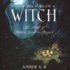 How to Become a Witch by Amber K & Azrael Arynn K