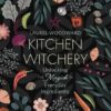 Kitchen Witchery by Laurel Woodward