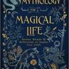 Mythology for a Magical Life by Ember Grant